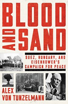 Blood and Sand: Suez, Hungary, and Eisenhower’s Campaign for Peace