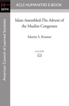 Islam Assembled: The Advent of the Muslim Congresses