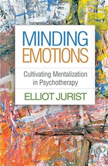 Minding Emotions: Cultivating Mentalization in Psychotherapy