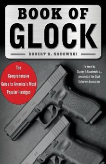 Book of Glock: A Comprehensive Guide to America’s Most Popular Handgun