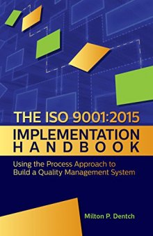 The ISO 9001:2015 Implementation Handbook: Using the Process Approach to Build a Quality Management System