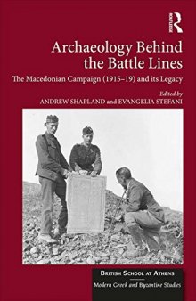 Archaeology Behind the Battle Lines: The Macedonian Campaign (1915–19) and its Legacy