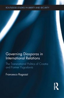 Governing Diasporas in International Relations: The Transnational Politics of Croatia and Former Yugoslavia
