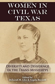 Women in Civil War Texas: Diversity and Dissidence in the Trans-Mississippi