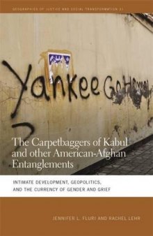 The Carpetbaggers of Kabul and Other American-Afghan Entanglements: Intimate Development, Geopolitics, and the Currency of Gender and Grief