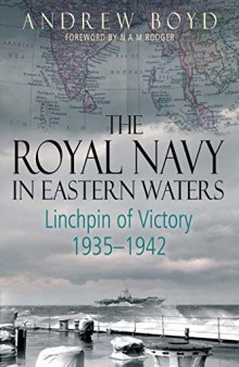 The Royal Navy in Eastern Waters: Linchpin of Victory 1935-1942