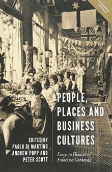People, Places and Business Cultures: Essays in Honour of Francesca Carnevali (People, Markets, Goods)