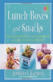 Lunch Boxes and Snacks: Over 120 healthy recipes from delicious sandwiches and salads to hot soups and sweet treats
