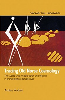 Tracing Old Norse Cosmology: The World Tree, Middle Earth, and the Sun in Archaeological Perspectives