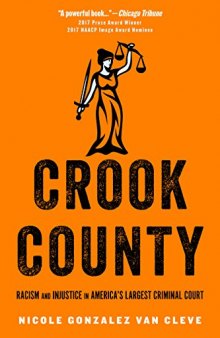 Crook County: Racism and Injustice in America’s Largest Criminal Court