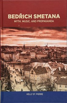 Bedřich Smetana: Myth, Music, and Propaganda