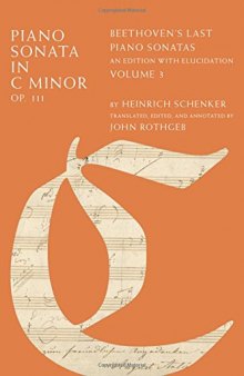 Piano Sonata in C Minor, Op. 111: Beethoven’s Last Piano Sonatas, An Edition with Elucidation, Volume 3