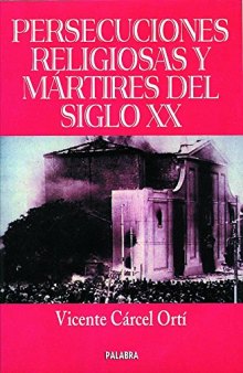 PERSECUCIONES  RELIGIOSAS Y MARTIRES DEL SIGLO XX