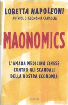 Maonomics. L’amara medicina cinese contro gli scandali della nostra economia