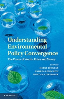 Understanding Environmental Policy Convergence: The Power of Words, Rules and Money