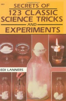 Secrets of 123 Classic Science Tricks and Experiments