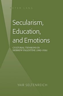 Secularism, Education, and Emotions: Cultural Tensions in Hebrew Palestine