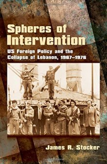 Spheres of Intervention: US Foreign Policy and the Collapse of Lebanon, 1967–1976