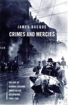 Crimes and Mercies: The fate of German civilians under Allied Occupation, 1944–1950