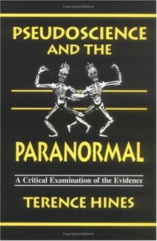 Pseudoscience and the Paranormal: A Critical Examination of the Evidence