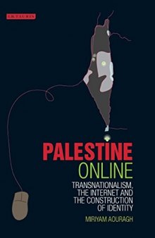 Palestine Online: Transnationalism, the Internet and Construction of Identity