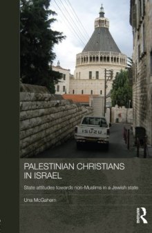 Palestinian Christians in Israel: State Attitudes towards Non-Muslims in a Jewish State