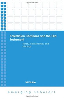 Palestinian Christians and the Old Testament: History, Hermeneutics, and Ideology