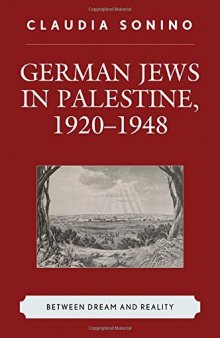 German Jews in Palestine, 1920–1948: Between Dream and Reality