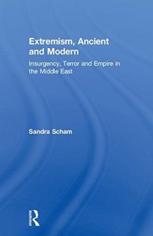Extremism, Ancient and Modern: Insurgency, Terror and Empire in the Middle East