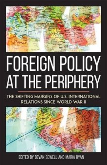 Foreign Policy at the Periphery: The Shifting Margins of US International Relations since World War II