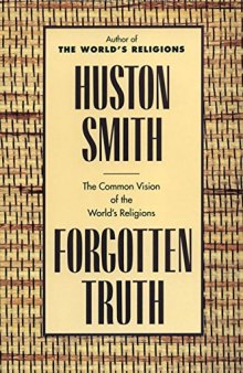 Forgotten Truth: The Common Vision of the World’s Religions