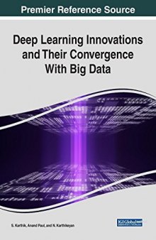 Deep Learning Innovations and Their Convergence With Big Data (Advances in Data Mining and Database Management