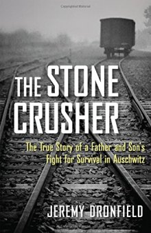 The Stone Crusher: The True Story of a Father and Son’s Fight for Survival in Auschwitz