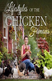 Lifestyles of the Chicken Famous: Pretty Pets in The Chicken Chick’s Backyard