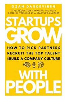 Startups Grow With People: How to Pick Partners, Recruit the Top Talent and Build a Company Culture