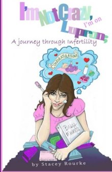I’m Not Crazy, I’m on Lupron: A Journey Through Infertility