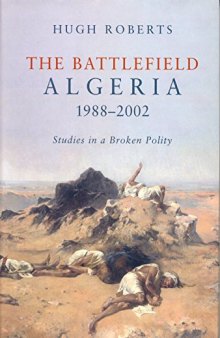 The Battlefield: Algeria 1988-2002, Studies in a Broken Polity