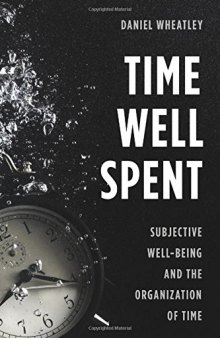 Time Well Spent: Subjective Well-Being and the Organization of Time