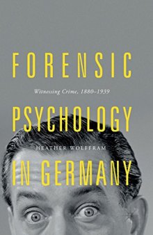 Forensic Psychology in Germany: Witnessing Crime, 1880–1939