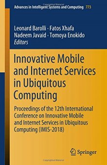 Innovative Mobile and Internet Services in Ubiquitous Computing: Proceedings of the 12th International Conference on Innovative Mobile and Internet ... in Intelligent Systems and Computing)