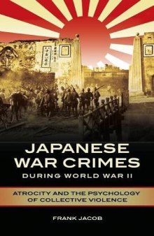 Japanese War Crimes during World War II: Atrocity and the Psychology of Collective Violence