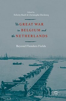 The Great War in Belgium and the Netherlands: Beyond Flanders Fields