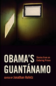 Obama’s Guantánamo: Stories from an Enduring Prison
