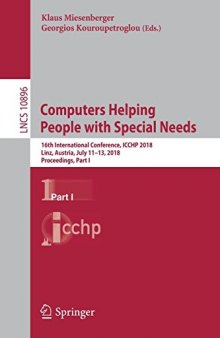 Computers Helping People with Special Needs: 16th International Conference, ICCHP 2018, Linz, Austria, July 11-13, 2018, Proceedings, Part I