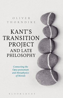Kant’s Transition Project and Late Philosophy: Connecting the Opus postumum and Metaphysics of Morals