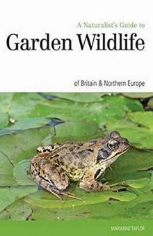 Naturalist’s Guide to the Garden Wildlife of Britain & Northern Europe
