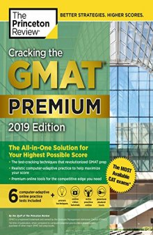 Cracking the GMAT Premium Edition with 6 Computer-Adaptive Practice Tests, 2019: The All-in-One Solution for Your Highest Possible Score