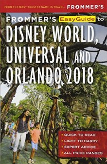 Frommer’s EasyGuide to Disney World, Universal and Orlando 2018