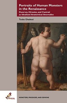 Portraits of Human Monsters in the Renaissance: Dwarves, Hirsutes, and Castrati as Idealized Anatomical Anomalies