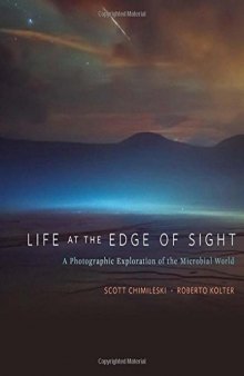 Life at the Edge of Sight :  A Photographic Exploration of the Microbial World